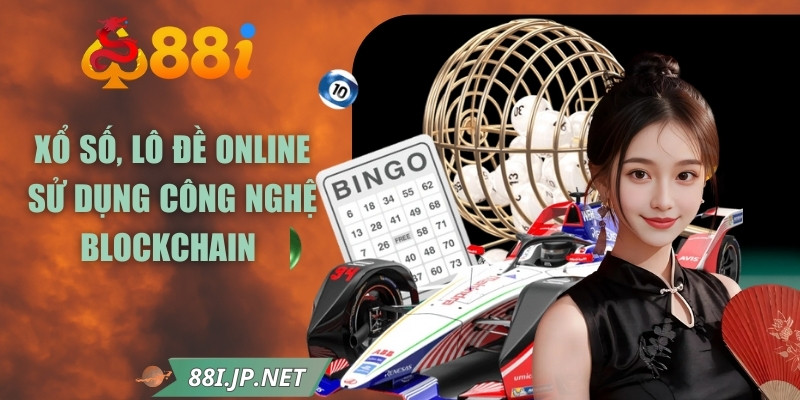 Người chơi được tham gia xổ số, lô đề online sử dụng công nghệ blockchain 